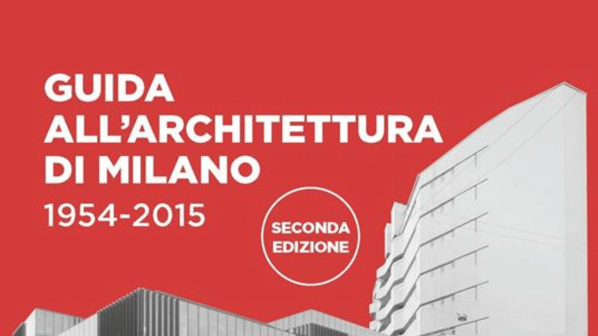 Guida all’architettura di Milano. 1954-2015