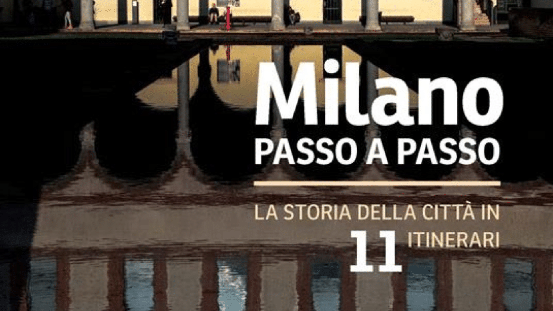 Milano passo a passo. La storia della città in 11 itinerari