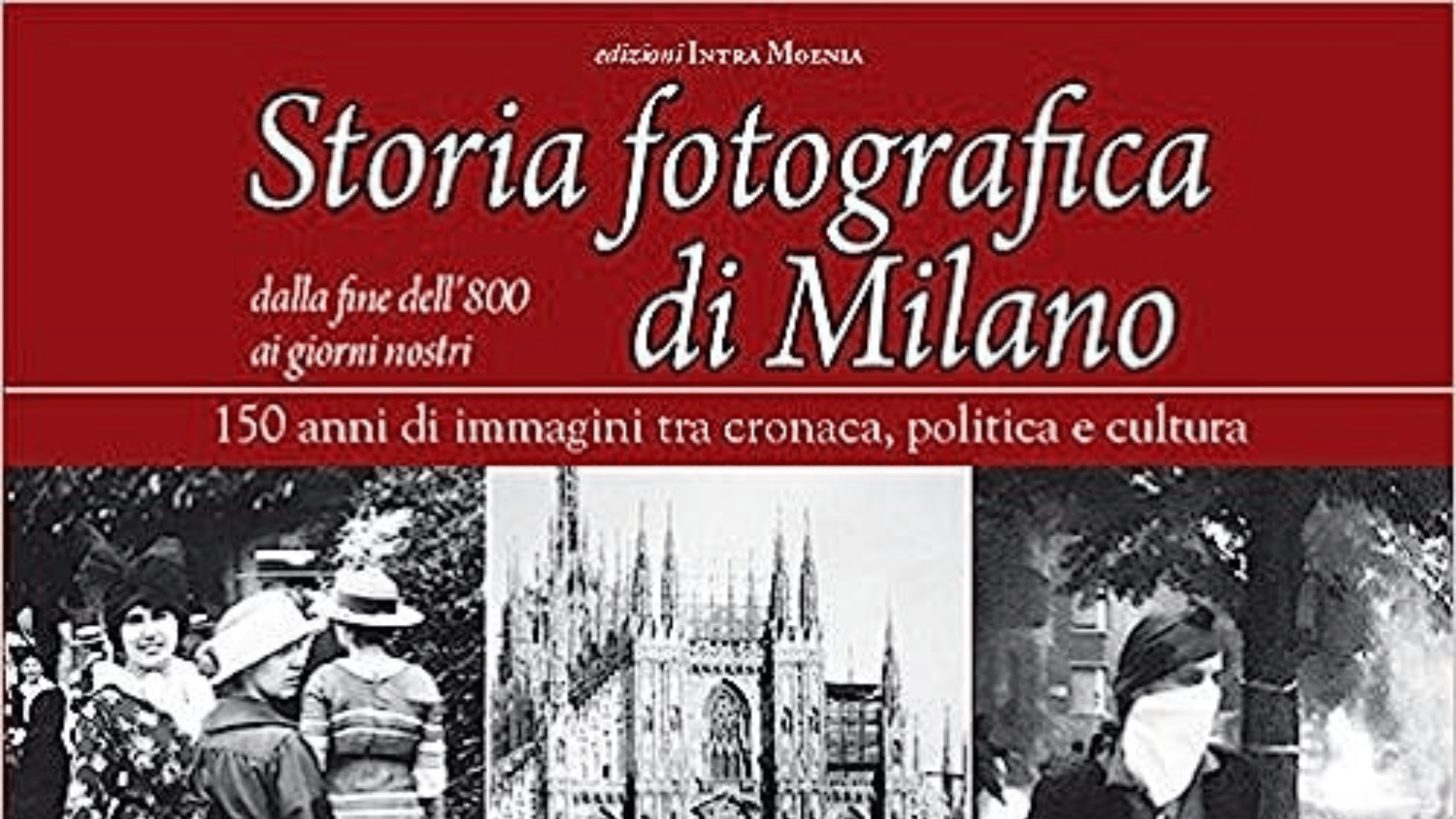 Storia fotografica di Milano, dalla fine dell'800 ad oggi